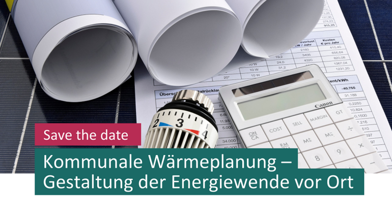 Kommunale Wärmeplanung - Gestaltung der Energiewende vor Ort